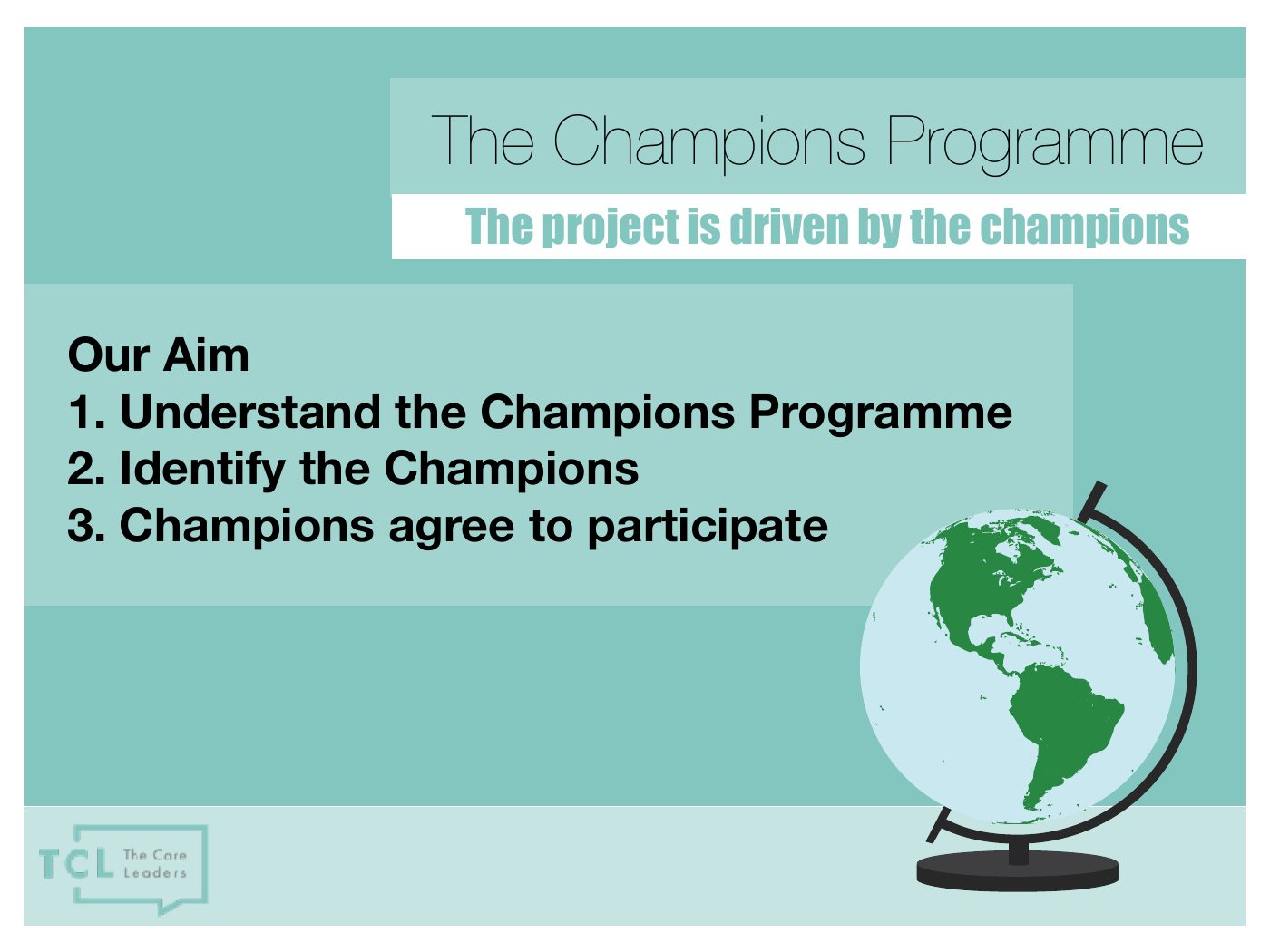 Information for Champions slide: The aim: understand the programme, identify champions, agree to take part